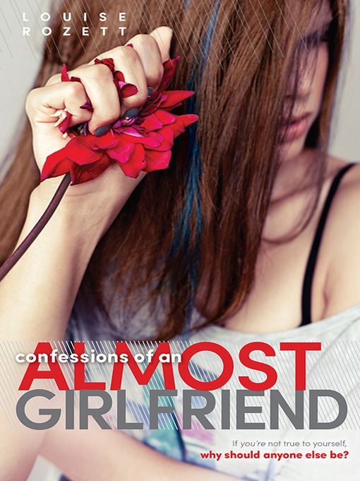 Title details for Confessions of an Almost Girlfriend by Louise Rozett - Available